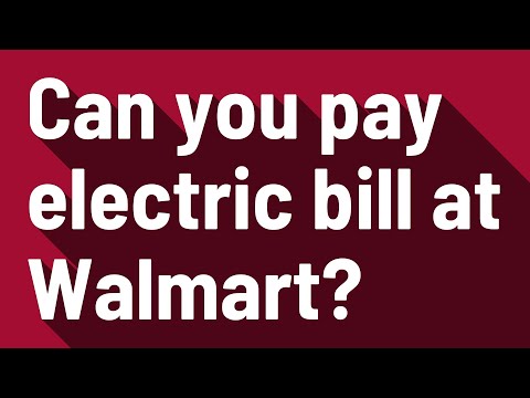 Can I Pay My Electric Bill At Walmart