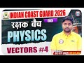 Indian Coast Guard Physics Classes 2026 | रक्षक बैच | Vectors #4 | ICG GD Physics Important PYQ 🔥