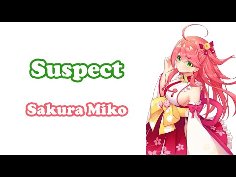 [Sakura Miko] - Suspect / hololive IDOL PROJECT