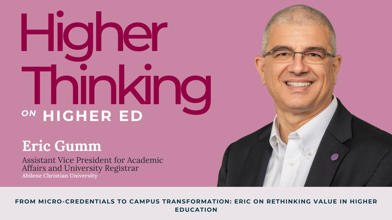 E35: Micro-Credentials to Campus Transformation: Eric Gumm on Rethinking Value in Higher Education