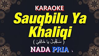 Sauqbilu Ya Khaliqi' (سَـأُقْبِـلُ يَا خَالِقِيْ) KARAOKE LIRIK Nada Pria / Cowok | Alfina Rahma