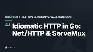 4.1 Idiomatic HTTP in Go: Net/HTTP & ServeMux | High-Throughput REST APIs and Middleware