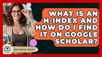 What Is An H-index And How Do I Find It On Google Scholar? - High School Toolkit