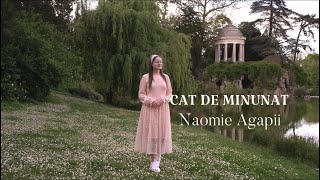 Naomie Agapii- Cat De Minunat [ Official Video ]