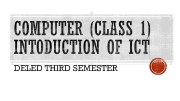 DELED THIRD SEMESTER COMPUTER:- CLASS 1 CHAPTER 1 PART 1 (INTRODUCTION OF ICT)