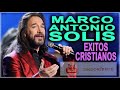 EXITOS CRISTIANOS DE MARCO ANTONIO SOLIS 2021