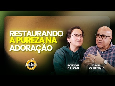 Restaurando a pureza na Adoração | Robson Galvão | Upper Chamber