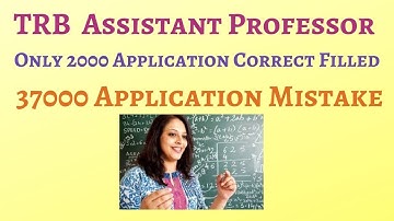TRB  Assistant Professor / Only 2000 Application Correct Filled / 37000 Application Mistake