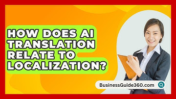 How Does AI Translation Relate To Localization? - BusinessGuide360.com