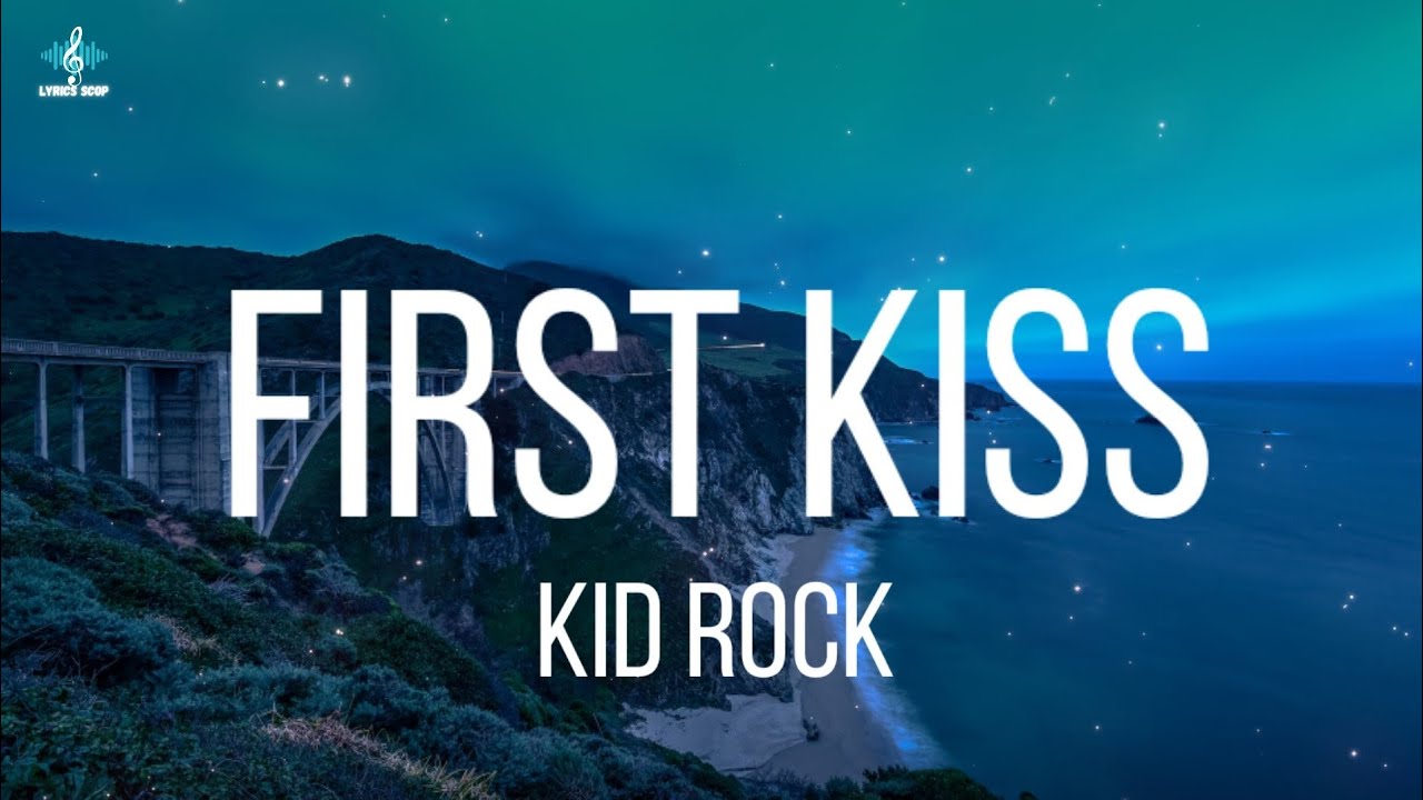 First Kiss-Lyrics-Kid Rock-KKBOX