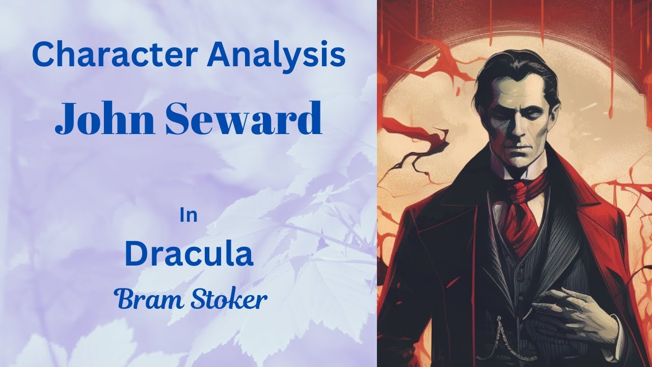 Character Analysis: John Seward in Dracula by Bram Stoker
