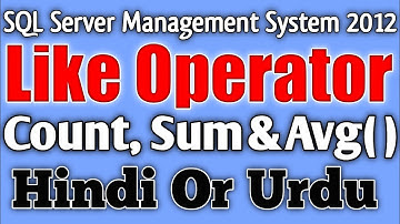 Like Operator In SQL + Sum , Count and Average Function In SQL {SQL server management system}