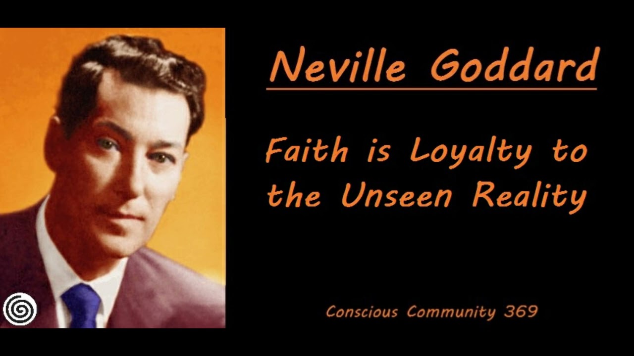 Neville Goddard Faith is the Loyalty of the Unseen Reality YouTube