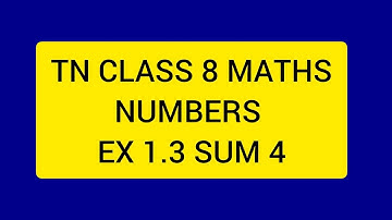 TN CLASS 8 MATHS NUMBERS EX 1.3 SUM 4
