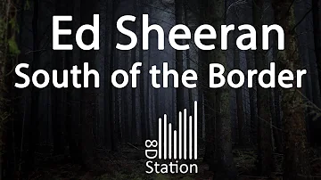 Ed Sheeran - South of the Border (feat. Camila Cabello & Cardi B)(8D Audio) Lyric