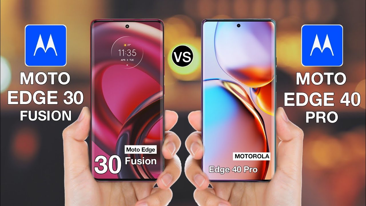 Moto Edge 30 Fusion Vs Motorola Edge 40 Pro - Full Comparison