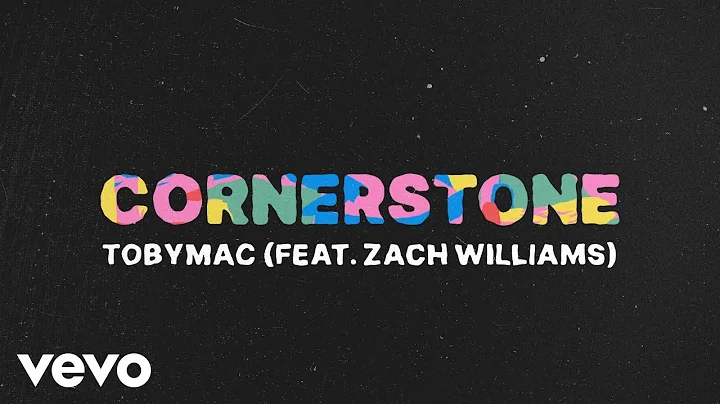 TobyMac - Cornerstone (Lyric Video) ft. Zach Willi...