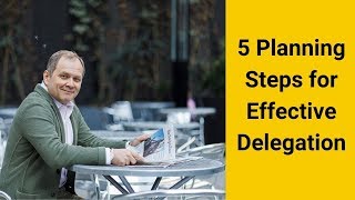 5 Planning Steps for Effective Delegation
