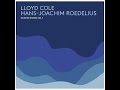 Lloyd Cole & Hans-Joachim Roedelius - Selected Studies, Vol. 1 (Bureau B) [Full Album]