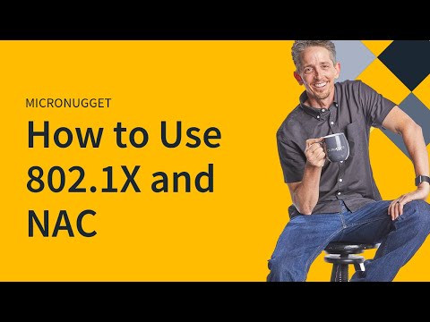 MicroNugget: How to Use 802.1X and NAC