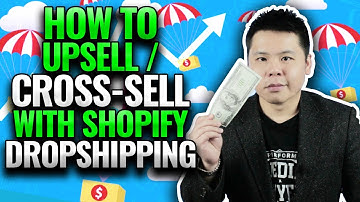 How To Make More Money With Upsells & Cross Sells With Your Shopify Dropshipping Store