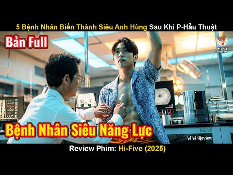 Review Phim: 5 Bệnh Nhân Biến Thành Siêu Anh Hùng Sau Khi Thực Hiện Ca P-Hẫu Thuật | Hi-Five 2025