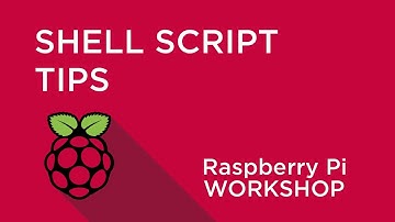 Raspberry Pi Workshop - Chapter 3 - Shell Script Tips