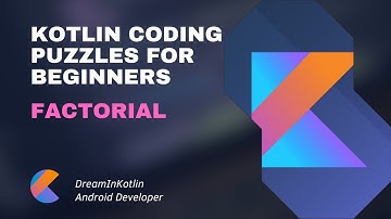 Kotlin Coding Puzzles For Beginners 15 - Factorial