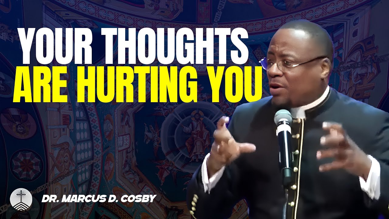 Dr. Marcus D. Cosby ✝️ Your Thoughts Are Hurting You — Take Authority Over the Lies in Your Mind!