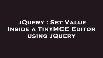 jQuery : Set Value Inside a TinyMCE Editor using jQuery