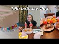 19TH BIRTHDAY VLOG 🍰 (vlogmas days 11&12)