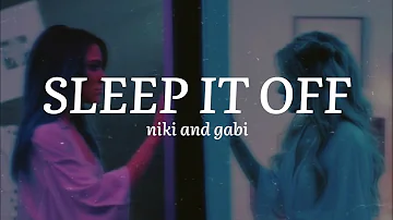 Sleep It Off - Niki and Gabi (Lyrics)