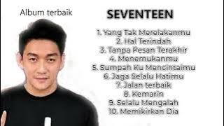 Seventeen - Yang Telah Merelakanmu | Album terbaik Seventeen | Hits Album