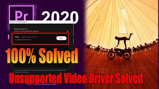 Unsupported  Driver Error For Premiere Pro 2020  100 Solved 