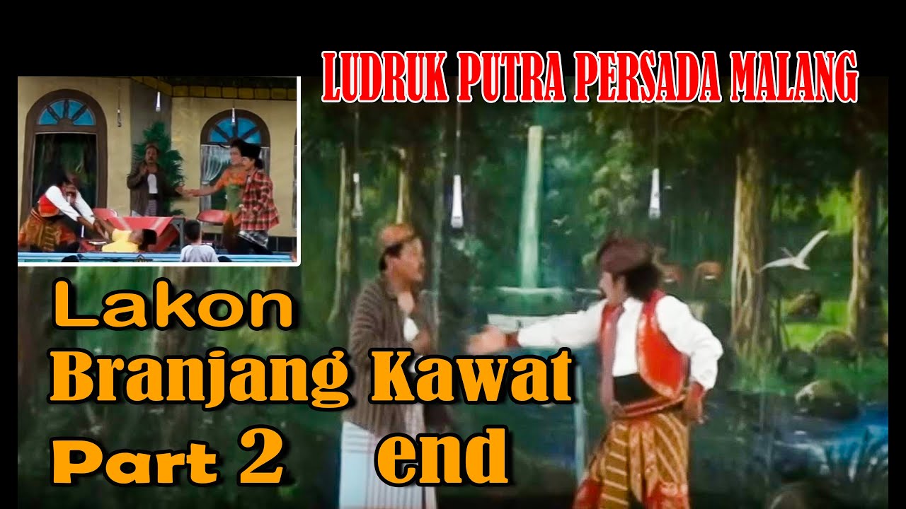 Ludruk Putra Persada Malang Jawa Timur  -  Lakon Branjang Kawat PART 2 (END)