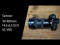 Tamron 50-400mm F4.5-6.3 Di III VC VXD で動画と写真