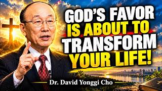 God’s Favor Is Coming — Get Ready For Your Breakthrough! - David Yongi Cho Motivation