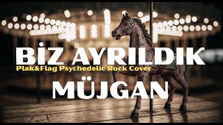 Biz Ayrıldık Müjgan| Plak&Flag Psychedelic Rock Cover