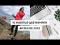 10 Malos Hábitos que ROMPER este 2022 🙈