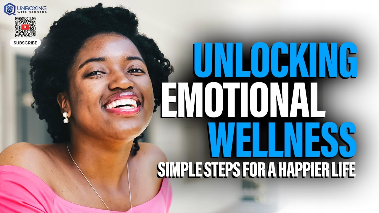 Unlocking Emotional Wellness: Simple Steps for a Happier Life - YouTube