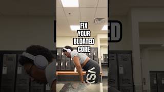 BLOATED CORE? FIX THIS
