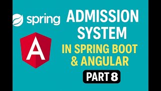 Admission System Project – Spring Boot + Angular | Part 8