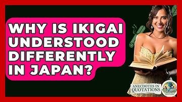 Why Is Ikigai Understood Differently In Japan? - Anecdotes in Quotation