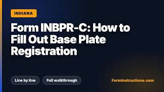 Indiana Form INBPR-C: How to Fill Out Base Plate Registration