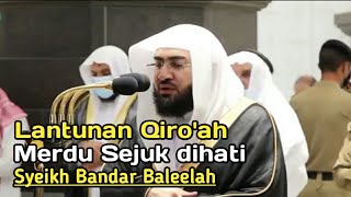Lantunah Qiro'ah Merdu dan Sejuk dihati,Surat Al Ahzab 41-48|Syeikh Bandar Baleelah