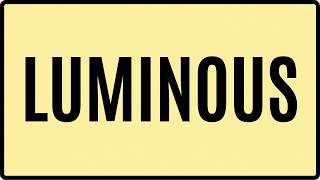 LUMINOUS Meaning & Examples | Advanced English Vocabulary