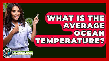 What Is The Average Ocean Temperature? - Earth Science Answers