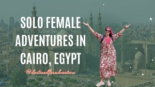 Solo Female Adventures in Cairo, Egypt by Destined for Adventure 169 views 1 year ago 6 minutes, 30 seconds