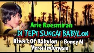DI TEPI SUNGAI BABYLON (Rivers Of Babylon/Boney M) Versi Indonesia  - Arie Koesmiran