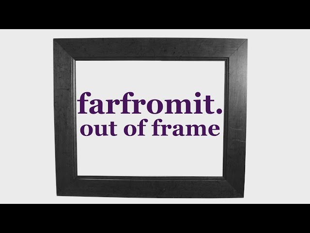 farfromit. - Out of Frame (Official Music Video) class=
